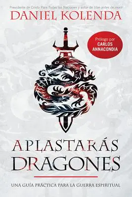 Aplastars Dragones / Slaying Dragons: Una Gua Prctica Para La Guerra Espiritual