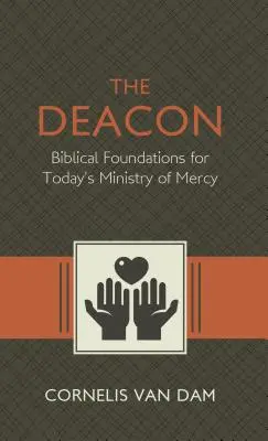 Diaconul: Rădăcinile biblice și slujirea milostivirii astăzi - The Deacon: The Biblical Roots and the Ministry of Mercy Today