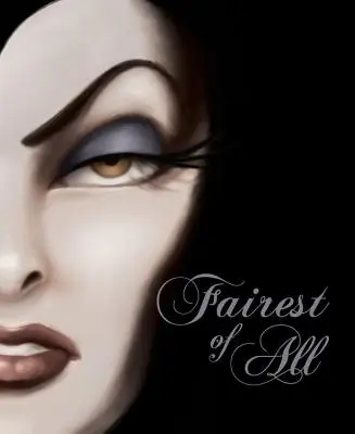 Fairest of All: O poveste despre regina cea rea - Fairest of All: A Tale of the Wicked Queen