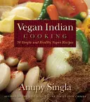 Gătitul indian vegan: 140 de rețete vegane simple și sănătoase - Vegan Indian Cooking: 140 Simple and Healthy Vegan Recipes