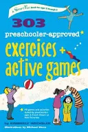 303 Exerciții și jocuri active aprobate pentru preșcolari - 303 Preschooler-Approved Exercises and Active Games