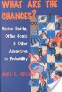 Care sunt șansele? Voodoo Deaths, Office Gossip, and Other Adventures in Probability - What Are the Chances?: Voodoo Deaths, Office Gossip, and Other Adventures in Probability