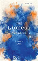 Leoaica se trezește: Poezii - The Lioness Awakens: Poems