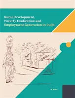 Dezvoltare rurală, eradicarea sărăciei și crearea de locuri de muncă în India - Rural Development, Poverty Eradication and Employment Generation in India