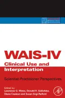 Utilizarea clinică și interpretarea Wais-IV: Perspective cercetători-practicieni - Wais-IV Clinical Use and Interpretation: Scientist-Practitioner Perspectives