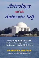 Astrologia și sinele autentic: Integrarea astrologiei tradiționale și moderne pentru a descoperi esența hărții natale - Astrology and the Authentic Self: Integrating Traditional and Modern Astrology to Uncover the Essence of the Birth Chart