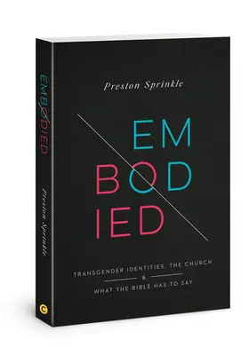Embodied: Identitățile transgender, Biserica și ce are de spus Biblia - Embodied: Transgender Identities, the Church, and What the Bible Has to Say