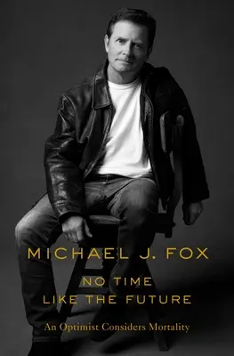 Nu există timp ca viitorul: Un optimist se gândește la mortalitate - No Time Like the Future: An Optimist Considers Mortality