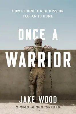 Once a Warrior: How One Veteran Found a New Mission Closer to Home