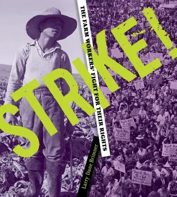Strike!: Lupta muncitorilor agricoli pentru drepturile lor - Strike!: The Farm Workers' Fight for Their Rights