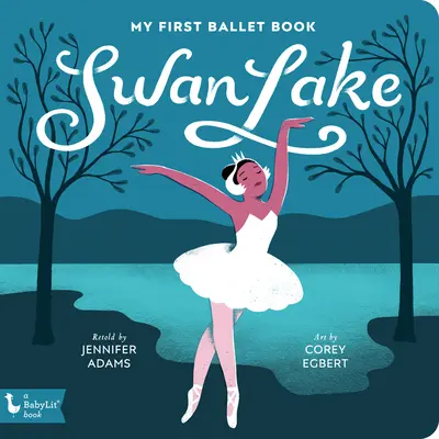 Lacul lebedelor: Prima mea carte de balet - Swan Lake: My First Ballet Book