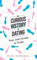 Curioasa istorie a întâlnirilor: De la Jane Austen la Tinder - The Curious History of Dating: From Jane Austen to Tinder
