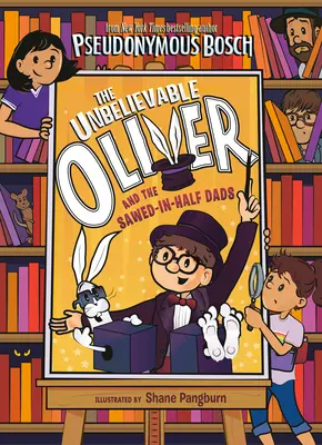 Incredibilul Oliver și tații tăiați în două - The Unbelievable Oliver and the Sawed-In-Half Dads