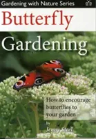 Grădinăritul cu fluturi - Cum să încurajați apariția fluturilor în grădina dvs. - Butterfly Gardening - How to Encourage Butterflies to Your Garden