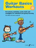 Antrenamente de bază pentru chitară: Piese distractive, activități, încercări de scale și arpegii pentru învățarea individuală și de grup [Cu CD (Audio)] - Guitar Basics Workouts: Fun Pieces, Activities, Scale Trials and Arpeggios for Individual and Group Learning [With CD (Audio)]