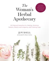 The Woman's Herbal Apothecary: 200 de remedii naturale pentru vindecare, echilibru hormonal, frumusețe și longevitate și crearea calmului - The Woman's Herbal Apothecary: 200 Natural Remedies for Healing, Hormone Balance, Beauty and Longevity, and Creating Calm