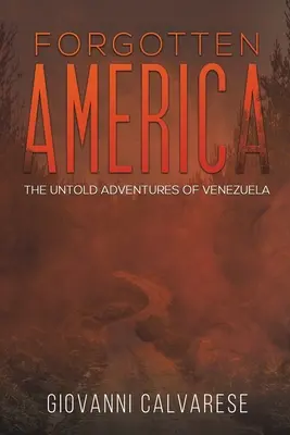 America uitată - Aventurile neștiute ale Venezuelei - Forgotten America - The Untold Adventures of Venezuela