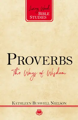 Proverbe: Căile înțelepciunii (The Ways of Wisdom) - Proverbs: The Ways of Wisdom