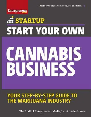 Începeți propria dvs. afacere cu canabis: Ghidul dvs. pas cu pas pentru industria marijuanei - Start Your Own Cannabis Business: Your Step-By-Step Guide to the Marijuana Industry
