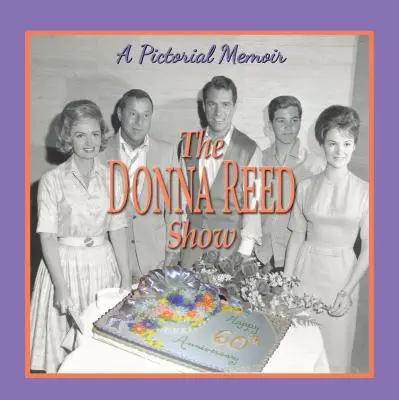 Donna Reed Show: O memorie picturală - Donna Reed Show: A Pictorial Memoir