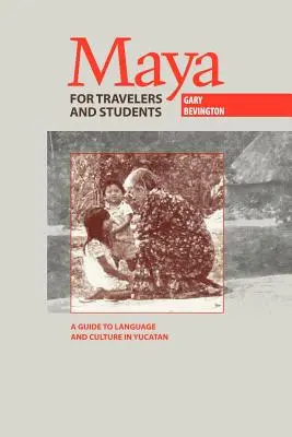 Maya pentru călători și studenți: Un ghid al limbii și culturii în Yucatan - Maya for Travelers and Students: A Guide to Language and Culture in Yucatan
