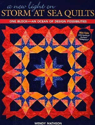 O nouă lumină asupra matlaselor Storm at Sea: Un bloc - un ocean de posibilități de design - A New Light on Storm at Sea Quilts: One Block-An Ocean of Design Possibilities