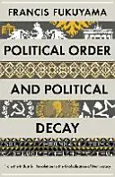 Ordinea politică și decăderea politică - de la revoluția industrială la globalizarea democrației - Political Order and Political Decay - From the Industrial Revolution to the Globalisation of Democracy