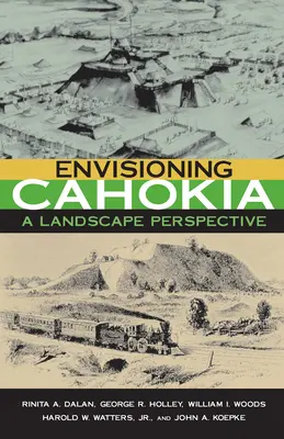 Vizualizarea Cahokia: Un peisaj al perspectivei - Envisioning Cahokia: A Landscape of Perspective