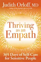 Prosperarea ca empat: 365 Days of Self-Care for Sensitive People (365 de zile de îngrijire de sine pentru persoanele sensibile) - Thriving as an Empath: 365 Days of Self-Care for Sensitive People