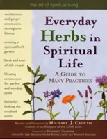 Ierburile de zi cu zi în viața spirituală: Un ghid pentru multe practici - Everyday Herbs in Spiritual Life: A Guide to Many Practices