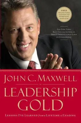 Leadership Gold: Lecții pe care le-am învățat în urma unei vieți de lider - Leadership Gold: Lessons I've Learned from a Lifetime of Leading