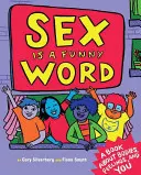 Sexul este un cuvânt ciudat: O carte despre corpuri, sentimente și tine - Sex Is a Funny Word: A Book about Bodies, Feelings, and You