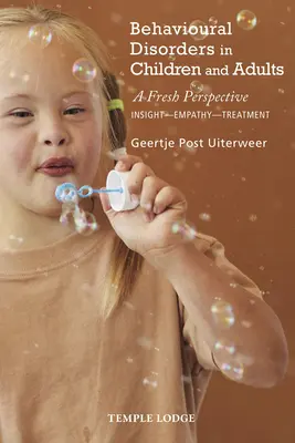 Tulburările de comportament la copii și adulți: O nouă perspectivă: Insight - Empatie - Tratament - Behavioural Disorders in Children and Adults: A Fresh Perspective: Insight - Empathy - Treatment