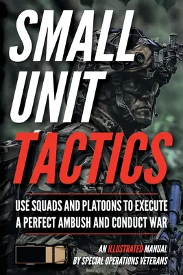 Small Unit Tactics: Un manual ilustrat - Small Unit Tactics: An Illustrated Manual