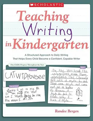 Predarea scrierii în grădiniță: A Structured Approach to Daily Writing That Helps Every Child Become a Confident, Capable Writer (O abordare structurată a scrierii zilnice care ajută fiecare copil să devină un scriitor încrezător și capabil) - Teaching Writing in Kindergarten: A Structured Approach to Daily Writing That Helps Every Child Become a Confident, Capable Writer