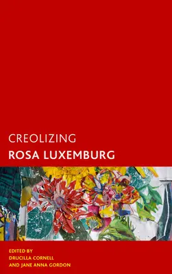 Creolizarea Rosei Luxemburg - Creolizing Rosa Luxemburg