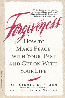 Iertarea: Cum să faci pace cu trecutul tău și să-ți continui viața - Forgiveness: How to Make Peace with Your Past and Get on with Your Life