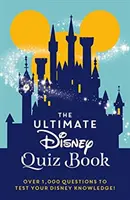 Ultimate Disney Quiz Book - Peste 1000 de întrebări pentru a-ți testa cunoștințele Disney! - Ultimate Disney Quiz Book - Over 1000 questions to test your Disney knowledge!