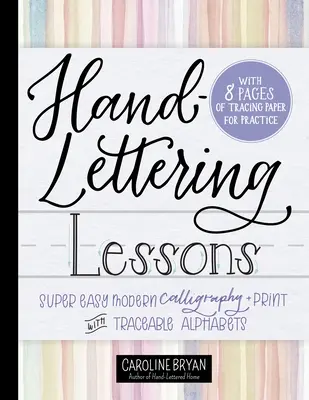 Hand-Lettering Lessons: Caligrafie Modernă Super Ușoară + Imprimare cu Alfabet Trasabil - Hand-Lettering Lessons: Super Easy Modern Calligraphy + Print with Traceable Alphabets