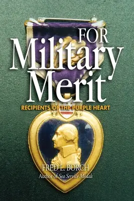 Pentru merite militare: Beneficiarii Inimii Purpurii - For Military Merit: Recipients of the Purple Heart