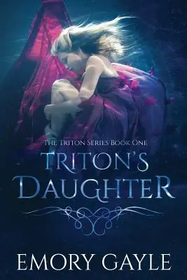 Fiica lui Triton: Seria Triton: Cartea întâi - Triton's Daughter: The Triton Series Book One