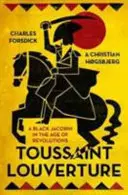 Toussaint Louverture: Un iacobin negru în epoca revoluțiilor - Toussaint Louverture: A Black Jacobin in the Age of Revolutions