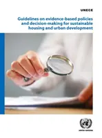 Orientări privind politicile și luarea deciziilor bazate pe dovezi pentru locuințe și dezvoltare urbană durabile - Guidelines on Evidence-Based Policies and Decision-Making for Sustainable Housing and Urban Development