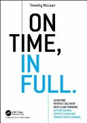 La timp, în întregime: Realizarea unei livrări perfecte cu ajutorul gândirii Lean în achiziții, lanțul de aprovizionare și planificarea producției - On Time, in Full: Achieving Perfect Delivery with Lean Thinking in Purchasing, Supply Chain, and Production Planning