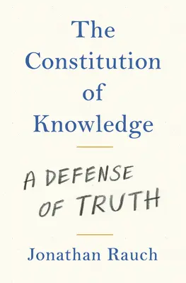 Constituția cunoașterii: O apărare a adevărului - The Constitution of Knowledge: A Defense of Truth
