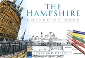 Cartea de colorat Hampshire: Trecut și prezent - The Hampshire Colouring Book: Past and Present