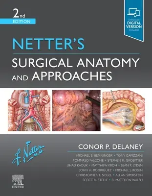 Anatomia și abordările chirurgicale ale lui Netter (Delaney Conor P MCh PhD FRSCI ( Gen) FACS) - Netter's Surgical Anatomy and Approaches (Delaney Conor P MCh PhD FRSCI ( Gen) FACS)