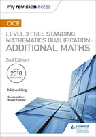 Notele mele de revizuire: OCR Level 3 Free Standing Mathematics Qualification: Additional Maths (ediția a 2-a) - My Revision Notes: OCR Level 3 Free Standing Mathematics Qualification: Additional Maths (2nd edition)