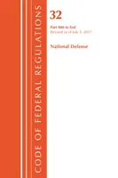 Code of Federal Regulations, Title 32 National Defense 800-End, revizuit la 1 iulie 2017 [Office Of The Federal Register (U.S.) - Code of Federal Regulations, Title 32 National Defense 800-End, Revised as of July 1, 2017 (Office Of The Federal Register (U.S.))