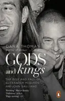 Gods and Kings - Ascensiunea și decăderea lui Alexander McQueen și John Galliano - Gods and Kings - The Rise and Fall of Alexander McQueen and John Galliano
